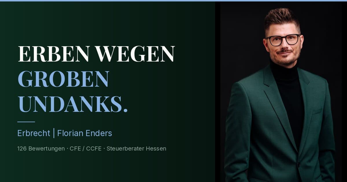 Florian Enders erklärt grober Undank im Erbrecht: § 530 BGB Schenkungswiderruf und § 2333 BGB Pflichtteilsentziehung