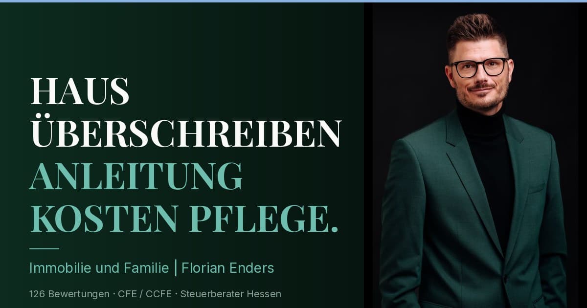 Haus überschreiben 2026: Anleitung, Kosten, Pflichtteil und Pflegerisiko